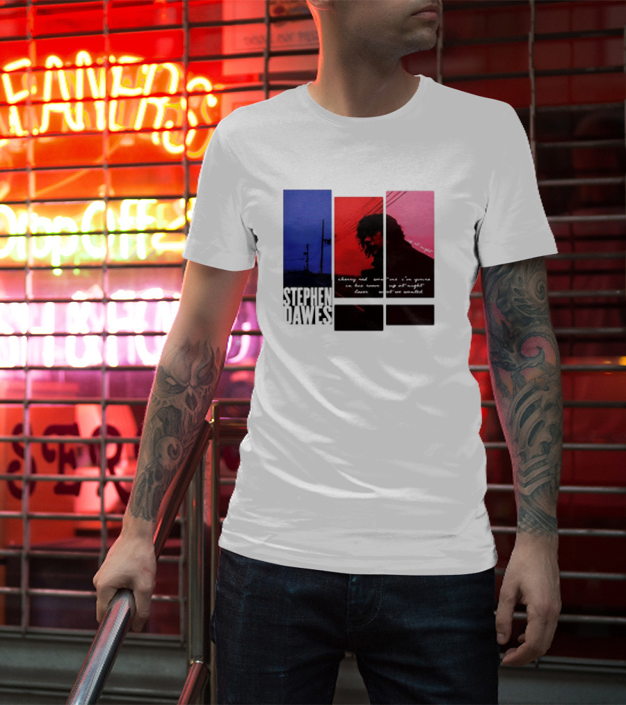 Stephen Dawes Always Out Someone's I'm Yours In His Room Up At Night Lover Not So Unsettled T-Shirt