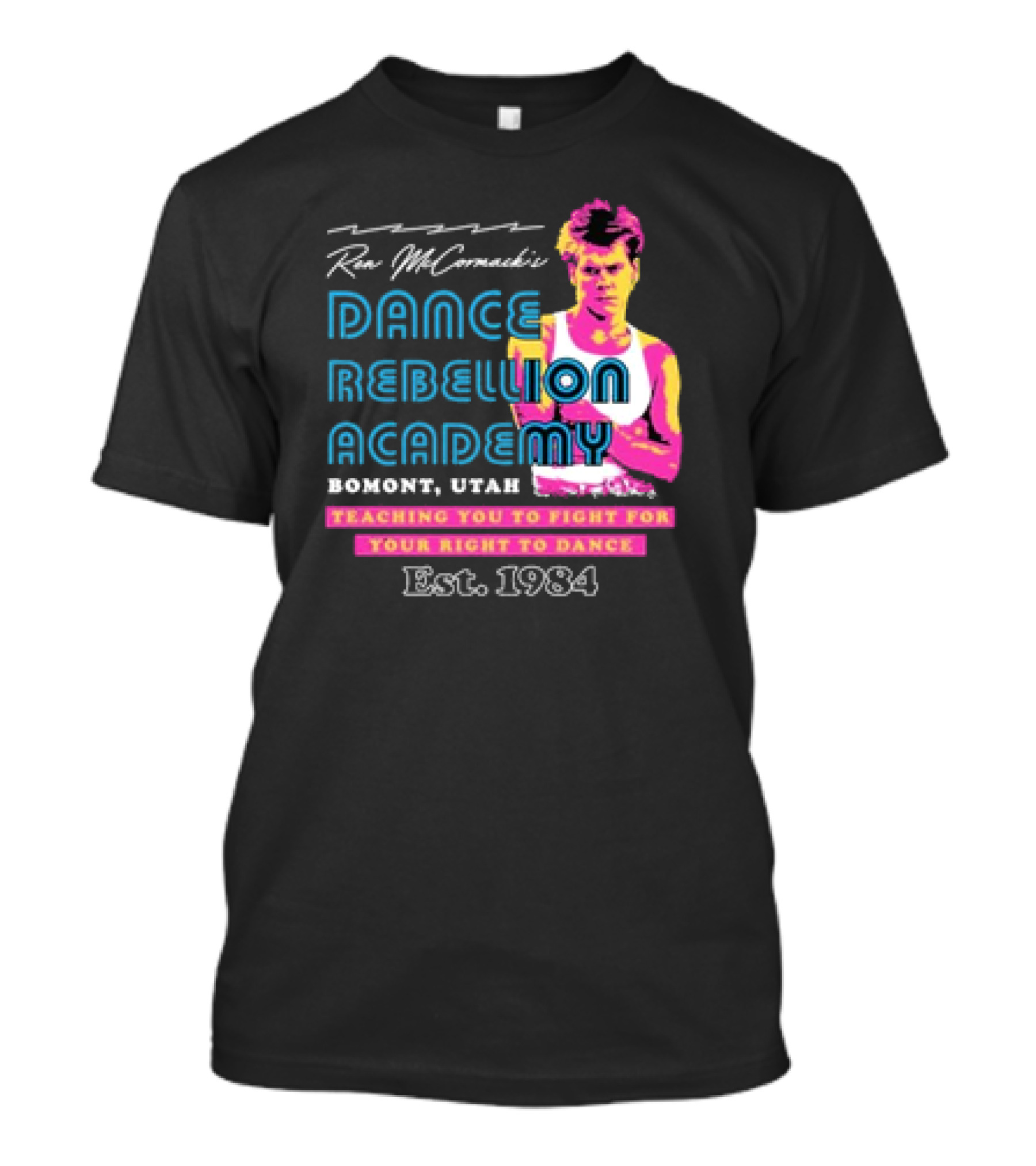 Ren McCormack Dance Rebellion Academy Bomont Utah Teaching You To Fight For Your Right To Dance Est. 1984 T-Shirt