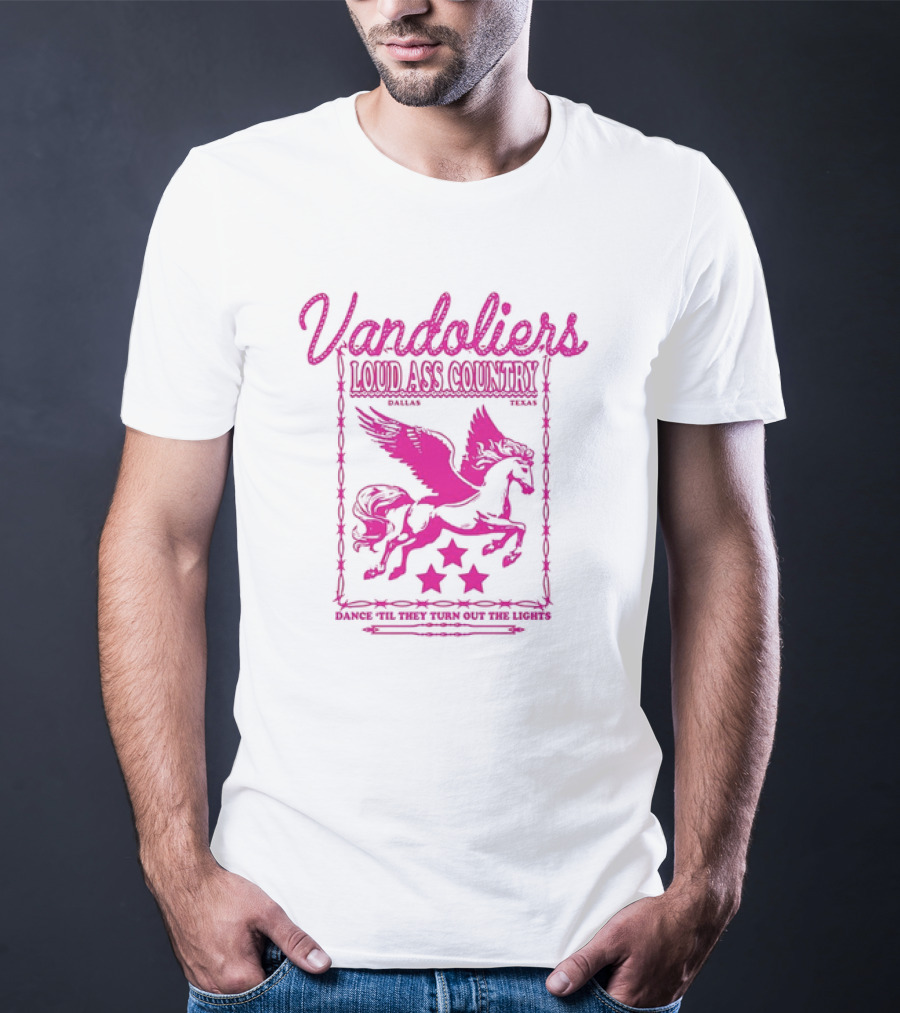 Vandoliers Loud Ass Country Pegasus Dance 'Til They Turn Out The Lights Dallas Texas T-Shirt