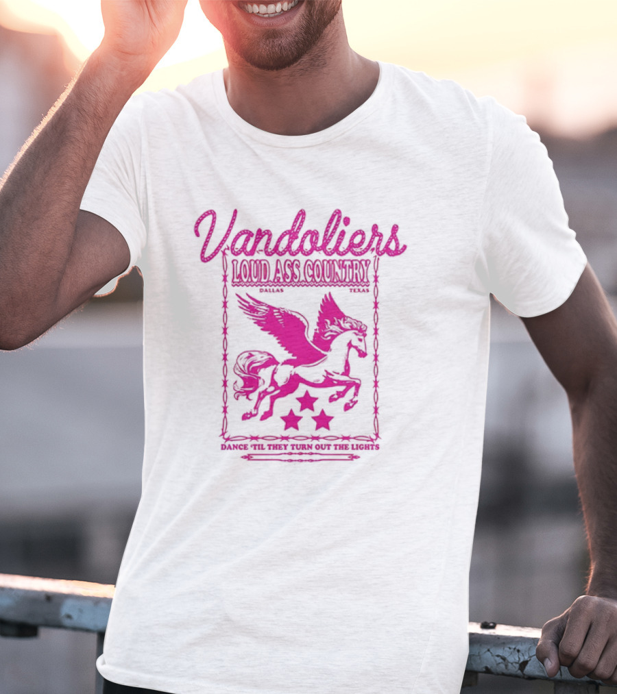 Vandoliers Loud Ass Country Pegasus Dance 'Til They Turn Out The Lights Dallas Texas T-Shirt