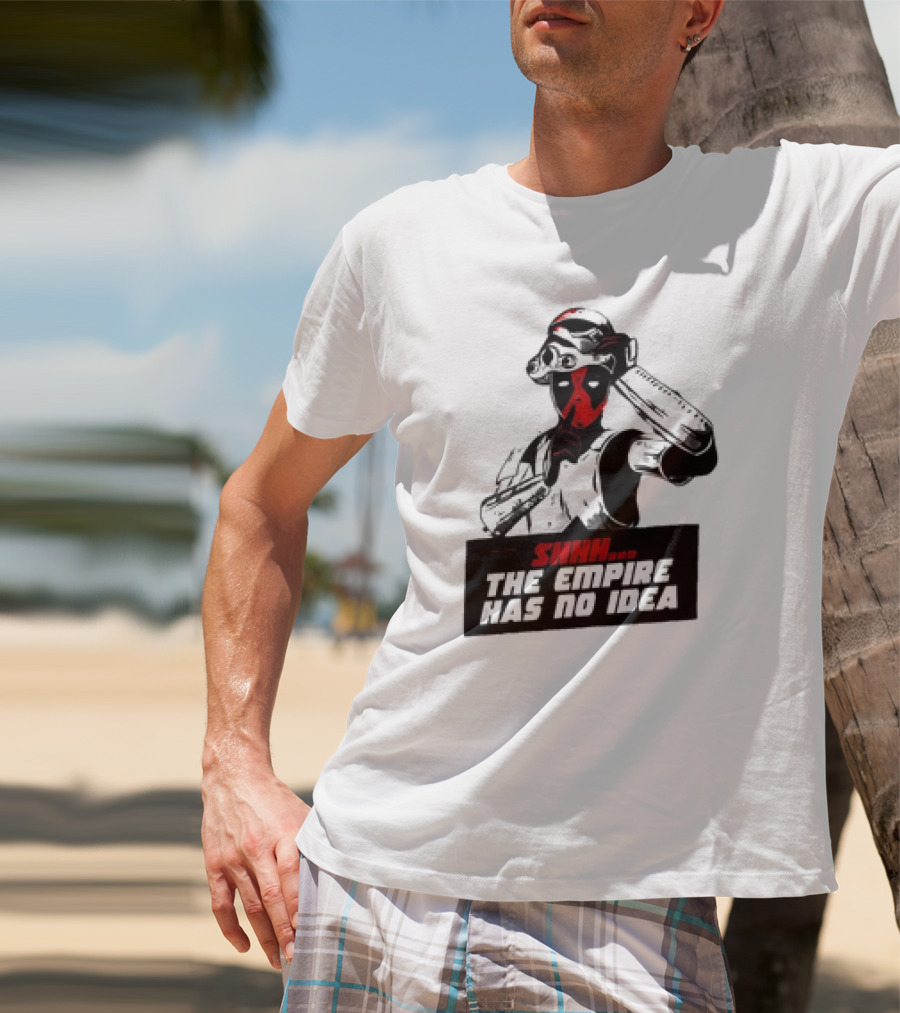 Deadpool Stormtrooper Shhh The Empire Has No Idea T-Shirt