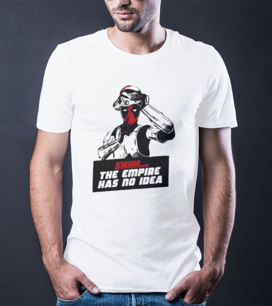 Deadpool Stormtrooper Shhh The Empire Has No Idea T-Shirt