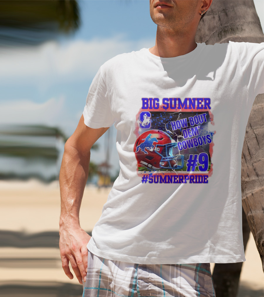 Big Sumner How Bout Dem Cowboys #9 Sumner Pride T-Shirt
