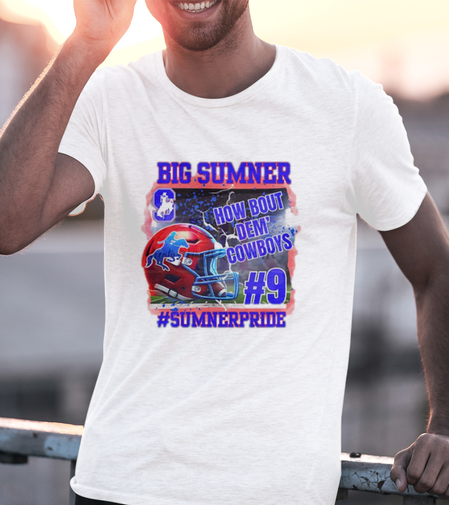 Big Sumner How Bout Dem Cowboys #9 Sumner Pride T-Shirt