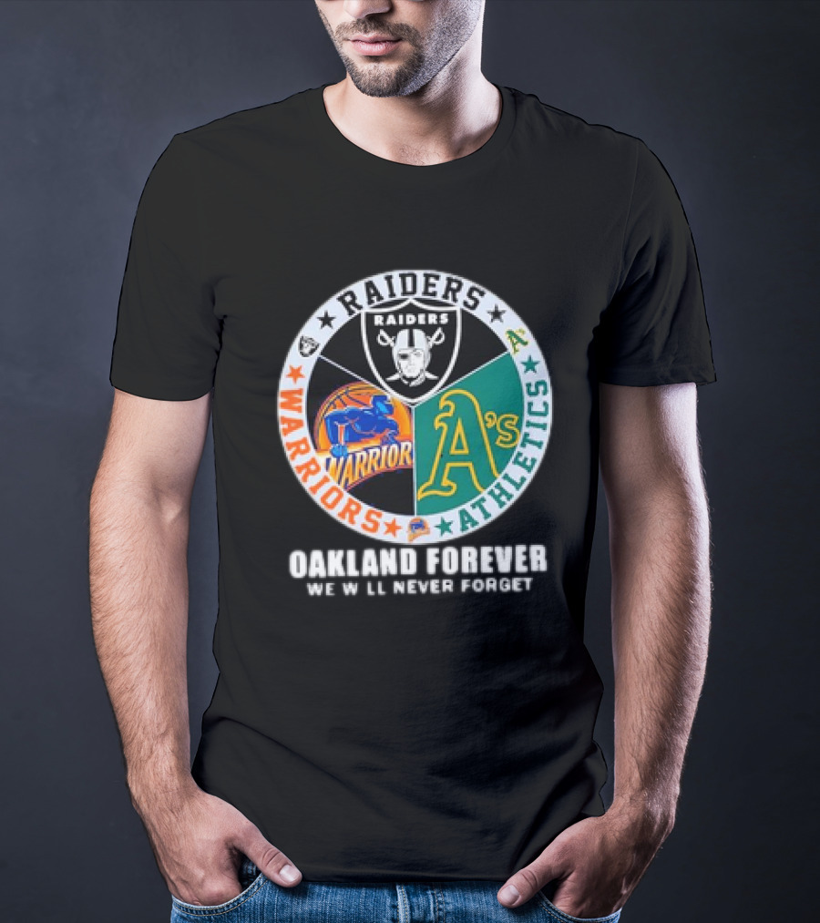 Raiders Warriors Athletics Oakland Forever We Will Never Forget T-Shirt