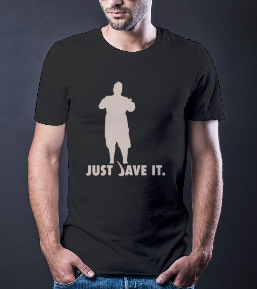 JUST DAVE IT T-Shirt
