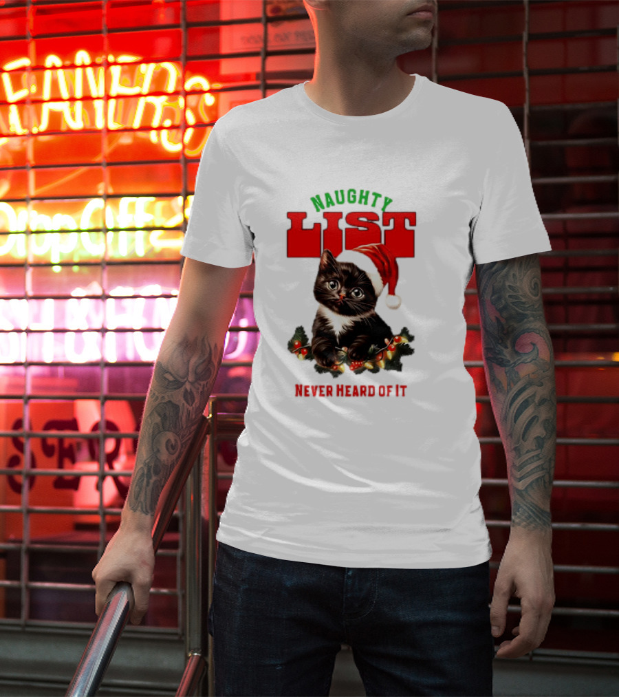 Naughty List Never Heard Of It Christmas Cat With Santa Hat And Lights T-Shirt