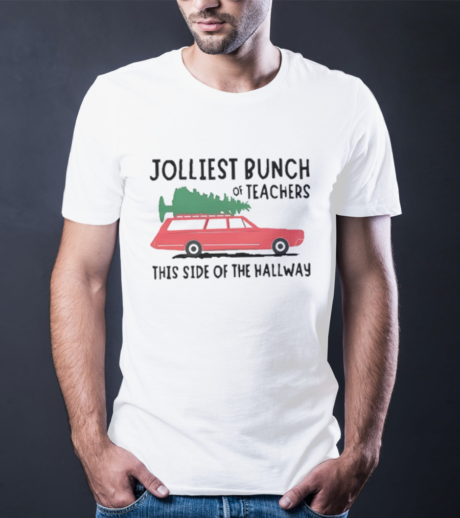 Jolliest Bunch Of Teachers This Side Of The Hallway Car With Christmas Tree T-Shirt