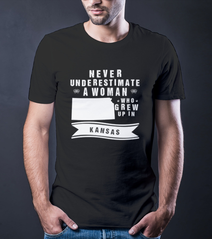 Never Underestimate A Woman Who Grew Up In Kansas With State Outline And Banner T-Shirt