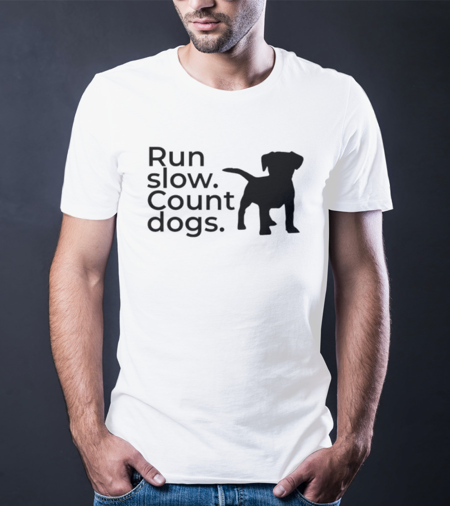 Run Slow Count Dogs T-Shirt