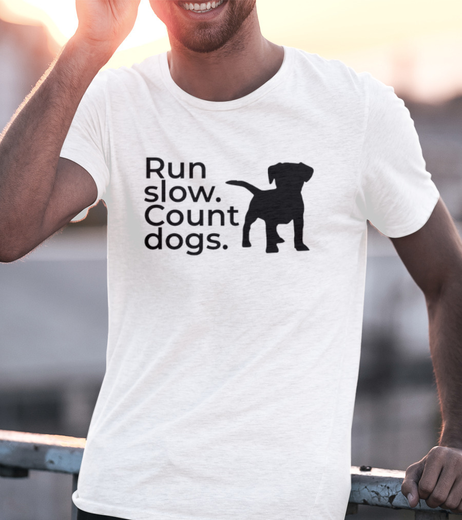 Run Slow Count Dogs T-Shirt