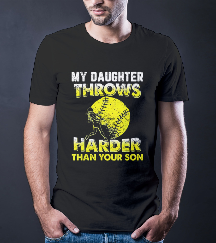 My Daughter Throws Harder Than Your Son Softball Pitching T-Shirt