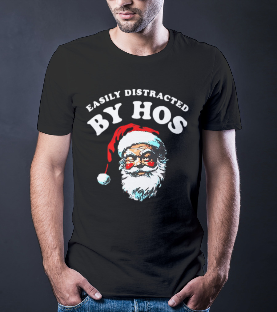Easily Distracted By Hos Santa Christmas T-Shirt