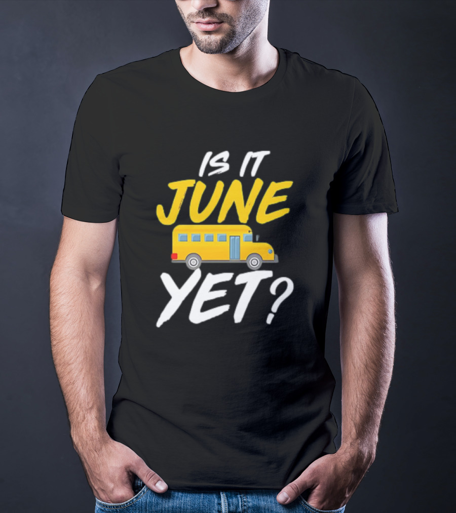Is It June Yet School Bus Question T-Shirt