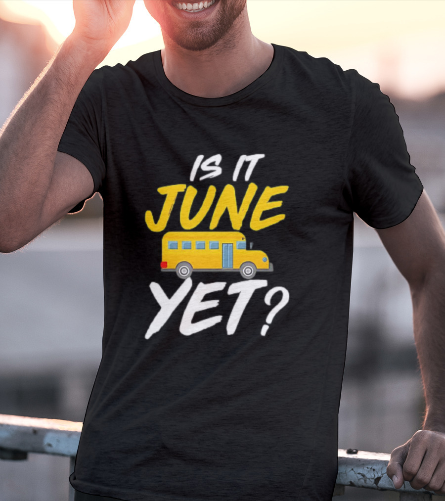 Is It June Yet School Bus Question T-Shirt