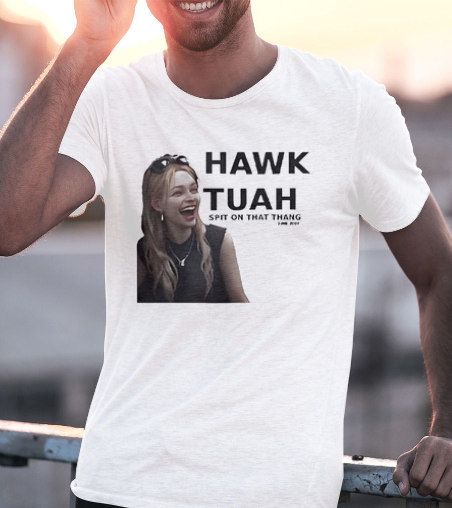 HAWK TUAH Spit On That Thang Girl Meme T-Shirt
