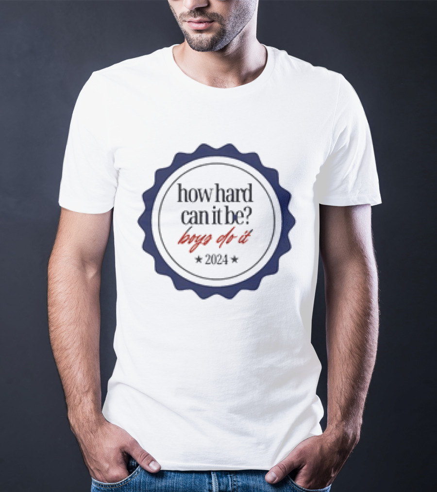 How Hard Can It Be Boys Do It Badge T-Shirt
