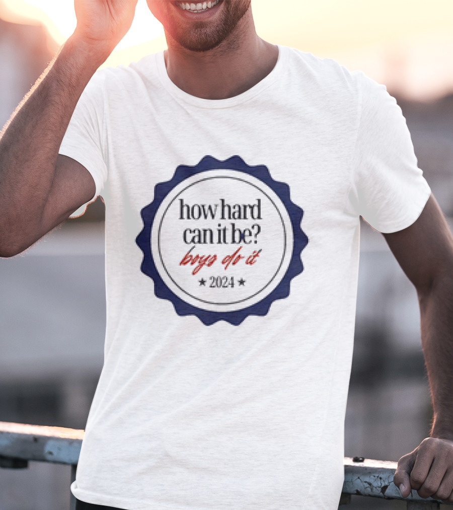 How Hard Can It Be Boys Do It Badge T-Shirt