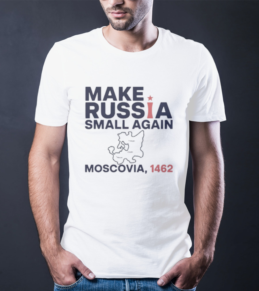 Make Russia Small Again Moscovia 1462 Map T-Shirt