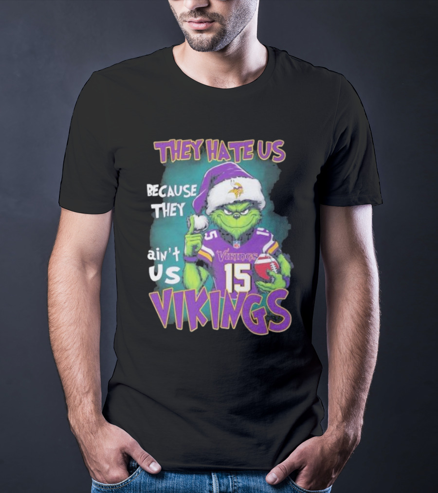 Grinch X Minnesota Vikings They Hate Us Because They Ain’t Us Vikings Football Christmas T-Shirt