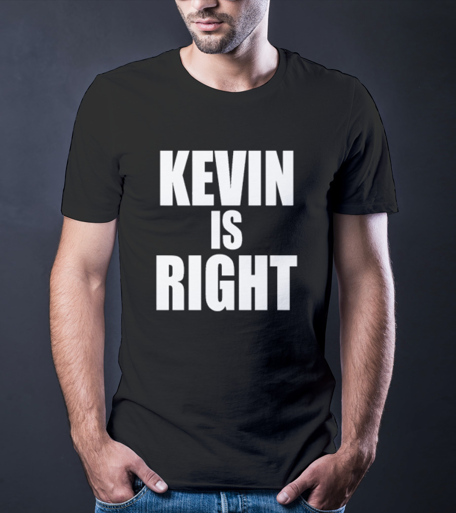 Kevin Is Right T-Shirt