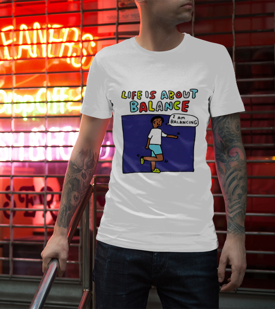 Life Is About Balance I Am Balancing Person T-Shirt