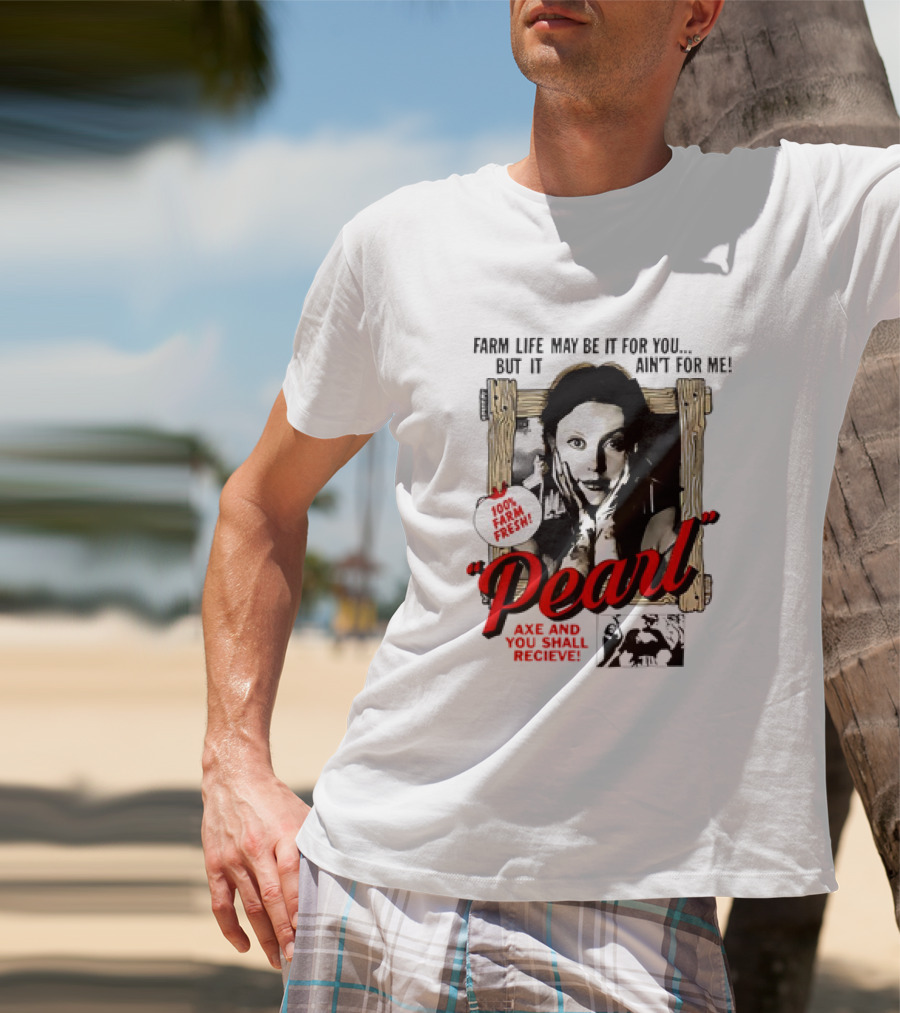 Pearl Farm Life Axe And You Shall Receive 100% Fresh T-Shirt