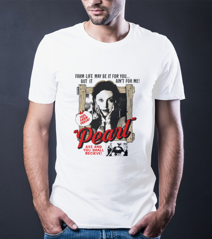 Pearl Farm Life Axe And You Shall Receive 100% Fresh T-Shirt