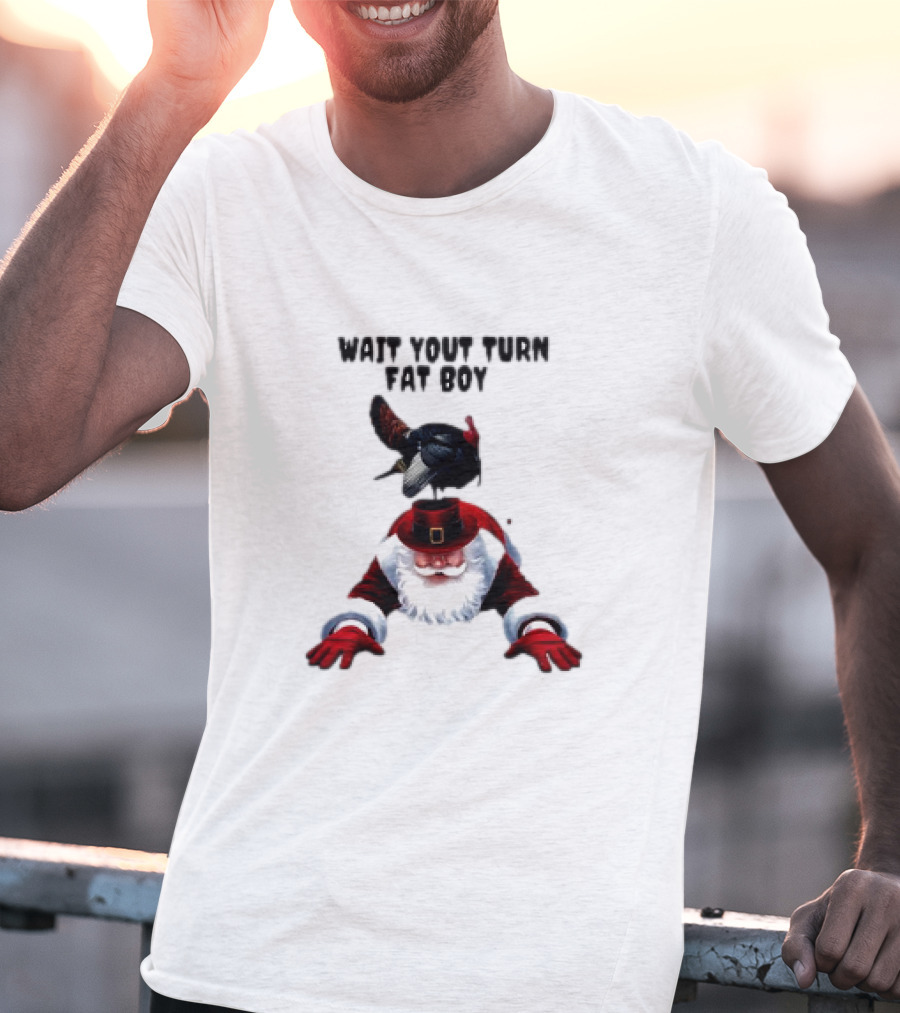 Wait Your Turn Fat Boy Turkey Santa Thanksgiving T-Shirt