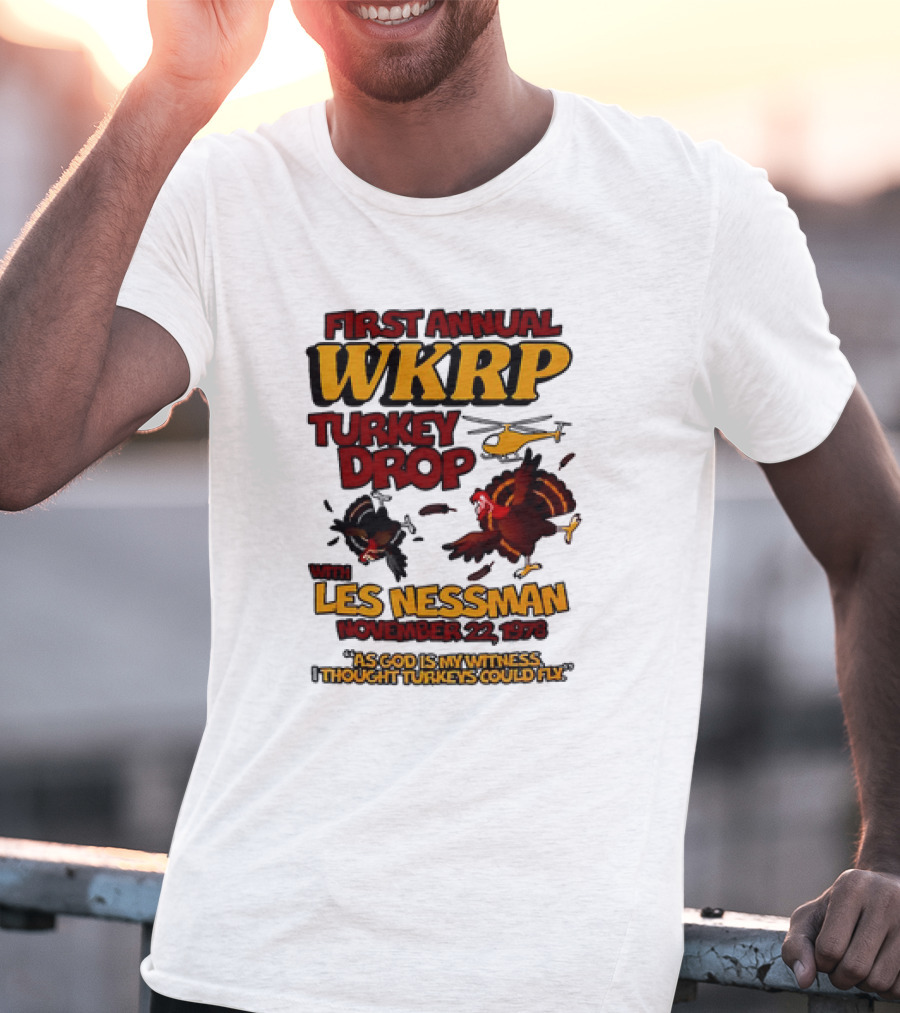 First Annual WKRP Turkey Drop Les Nessman November 22 1978 As God Is My Witness I Thought Turkeys Could Fly T-Shirt