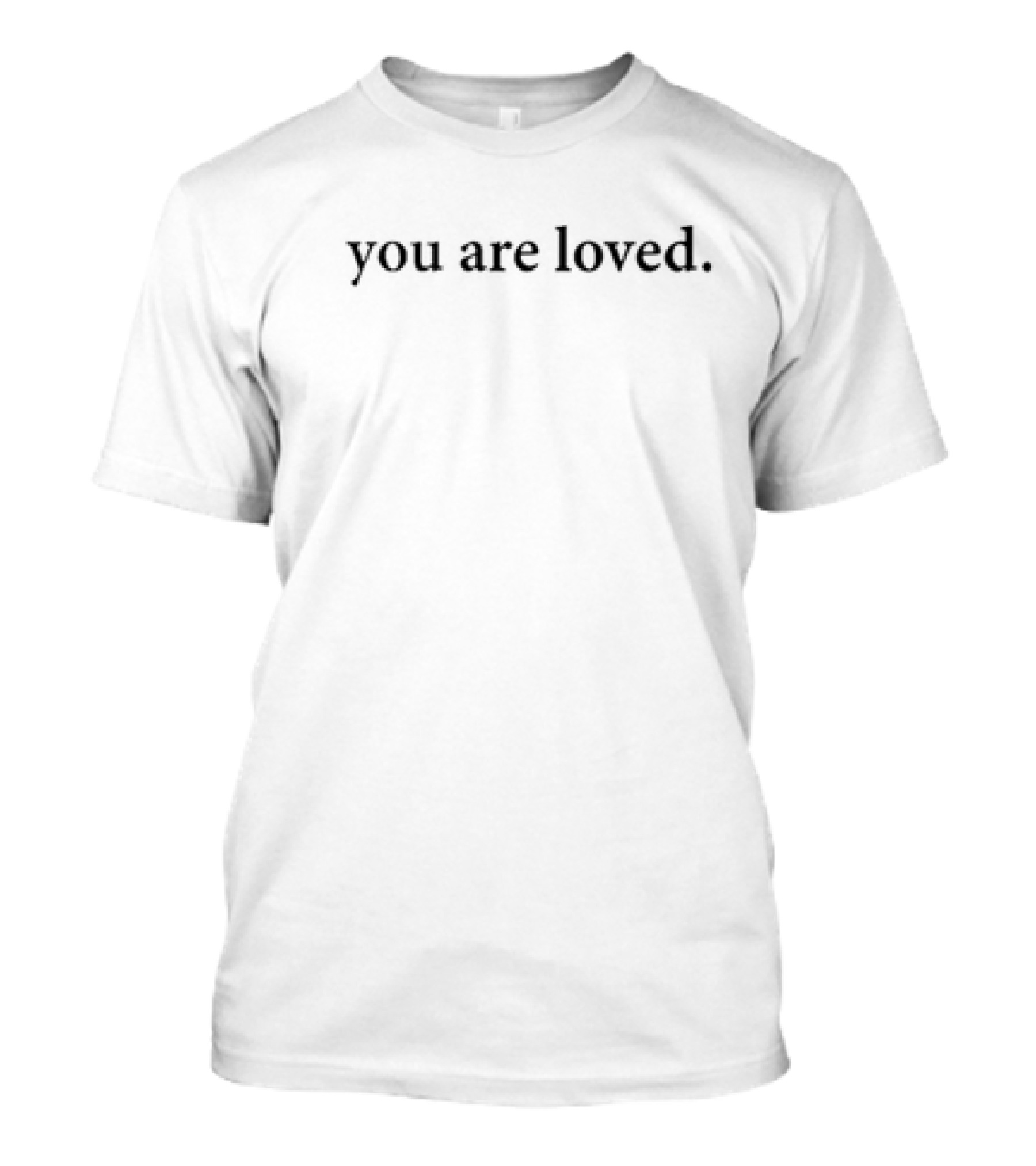 You Are Loved Dear Person Behind Me Meaningful Message T-Shirt