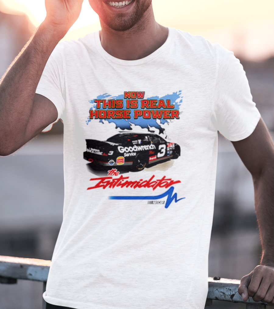 Now This Is Real Horse Power The Intimidator Goodwrench Service Car Number 3 Racing T-Shirt