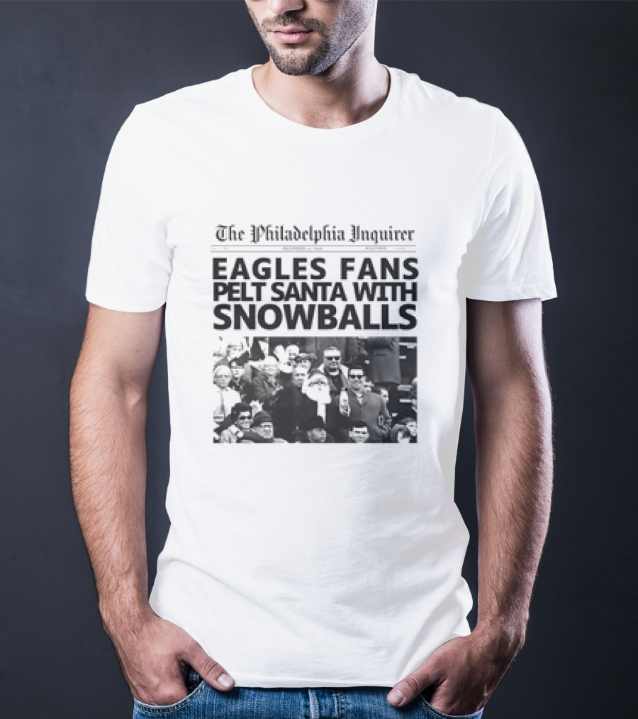 The Philadelphia Inquirer Eagles Fans Pelt Santa With Snowballs T-Shirt