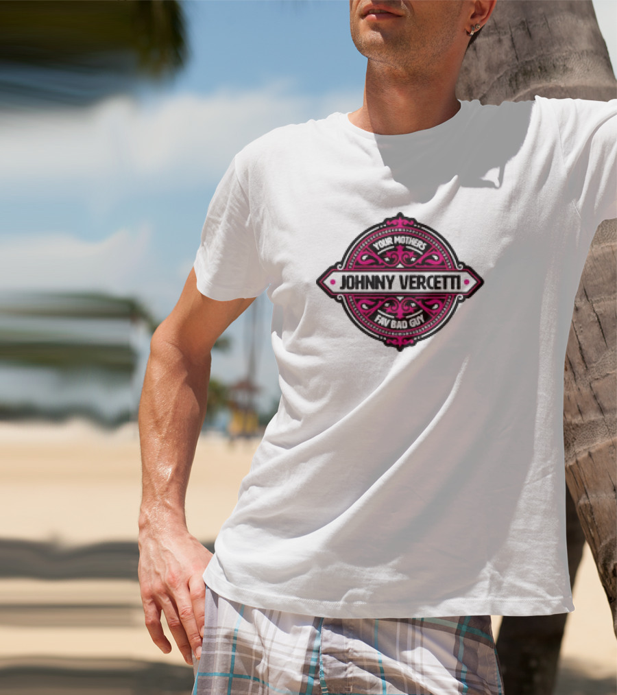 Your Mothers Fav Bad Guy Johnny Vercetti T-Shirt