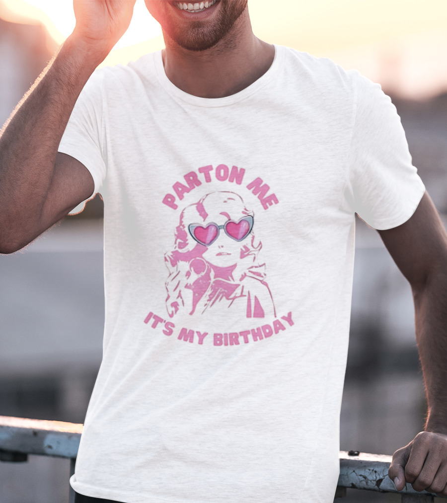 Parton Me It's My Birthday T-Shirt