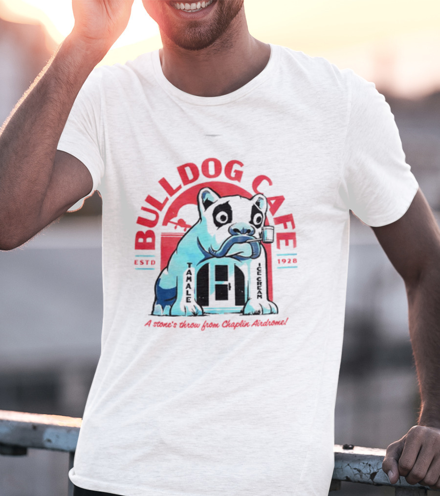 BULLDOG CAFE ESTD 1928 TAMALE ICE CREAM A Stone's Throw From Chaplin Airdrome T-Shirt