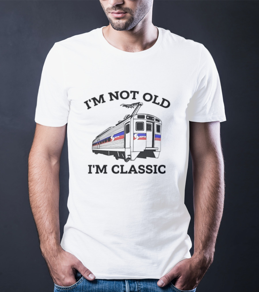 SEPTA I'm Not Old I'm Classic Train T-Shirt
