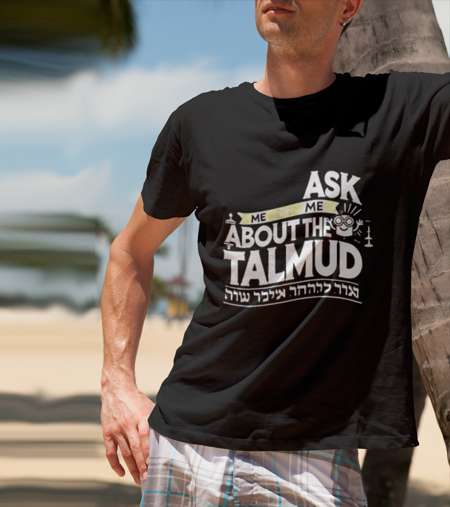 Ask Me About The Talmud עם קשר יהודי חזק T-Shirt