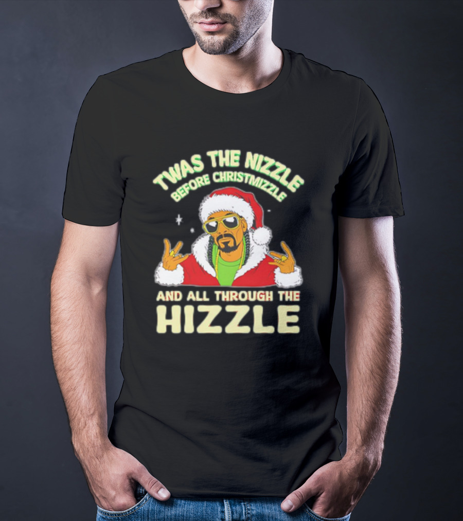 Twas The Nizzle Before Christmizzle And All Through The Hizzle Santa Hat T-Shirt