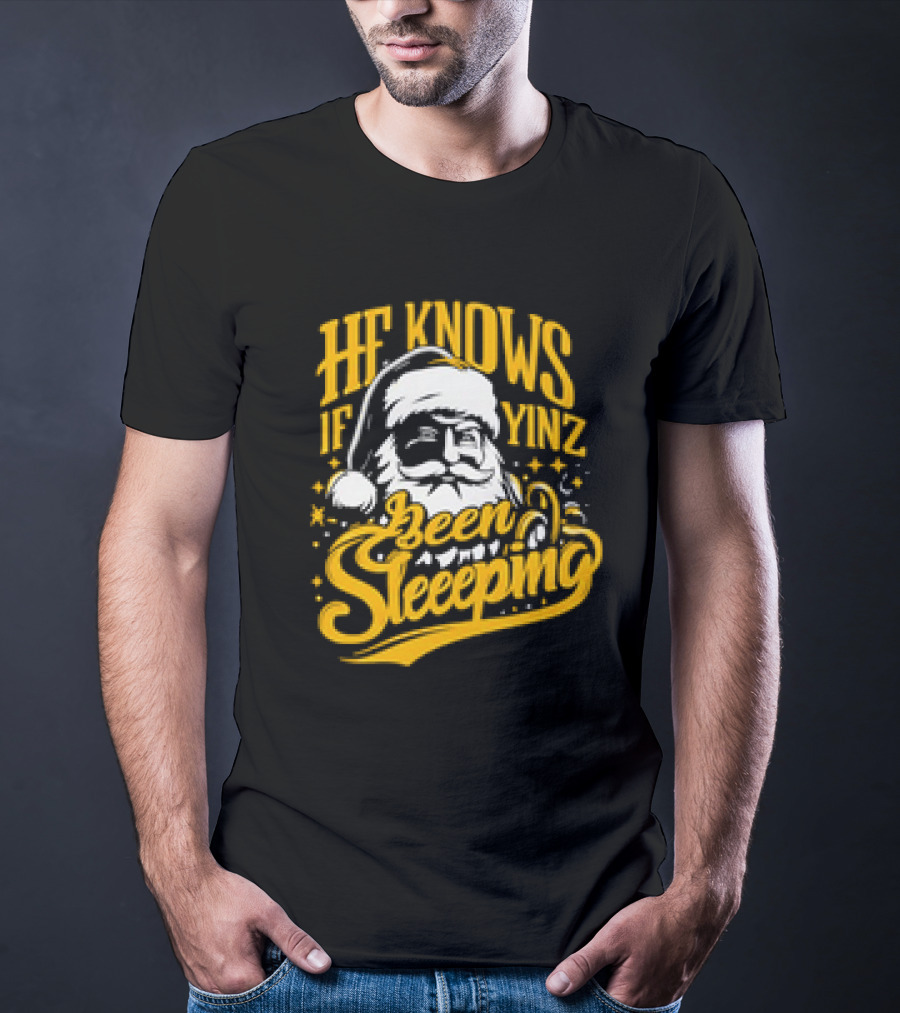 He Knows If Yinz Been Sleeeping Yinzer Santa Pittsburgh Christmas T-Shirt