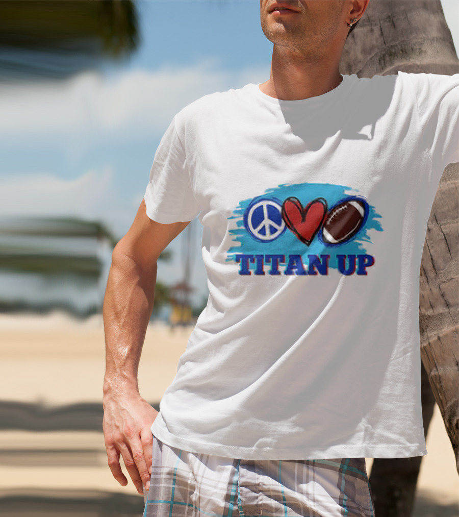 Titan Up Peace Love And Football T-Shirt