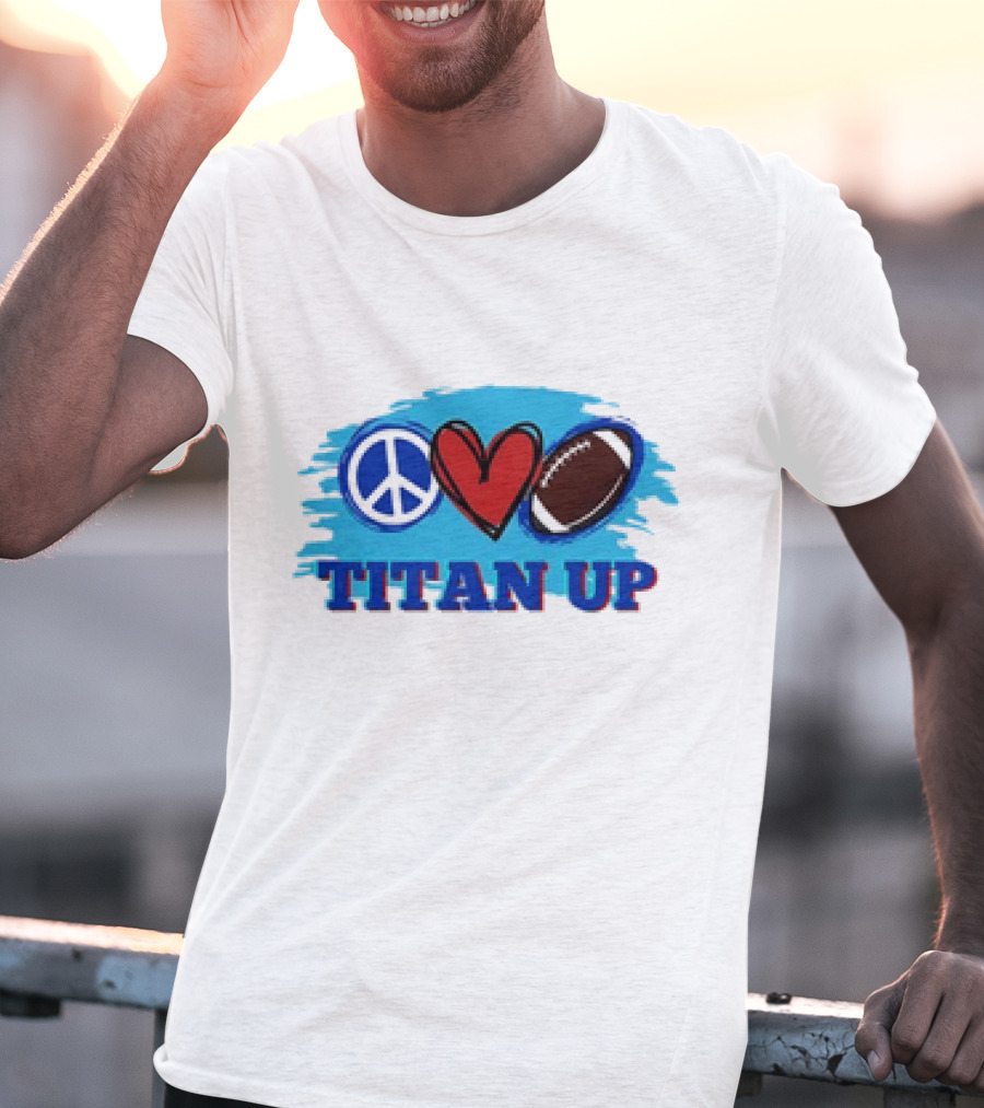 Titan Up Peace Love And Football T-Shirt