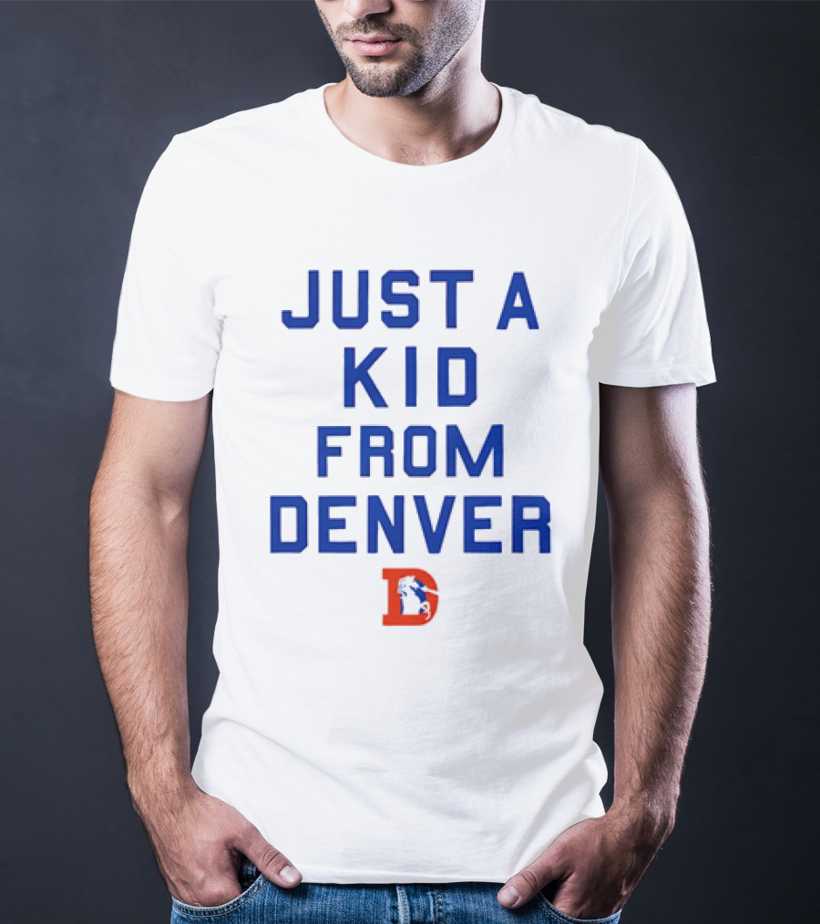 Just A Kid From Denver With Denver Broncos NFL T-Shirt
