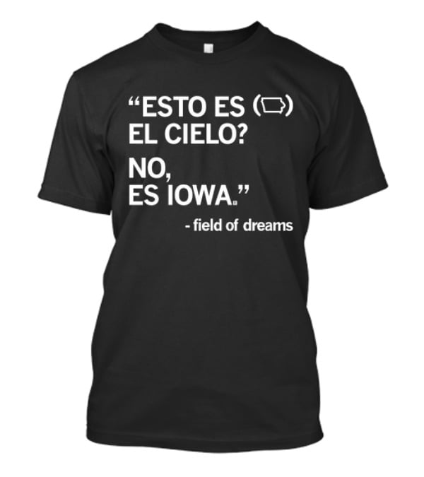 Esto Es El Cielo No Es Iowa Field Of Dreams T-Shirt