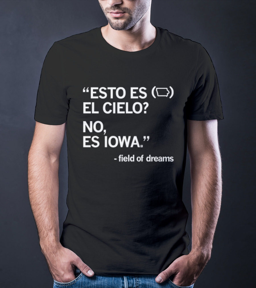 Esto Es El Cielo No Es Iowa Field Of Dreams T-Shirt