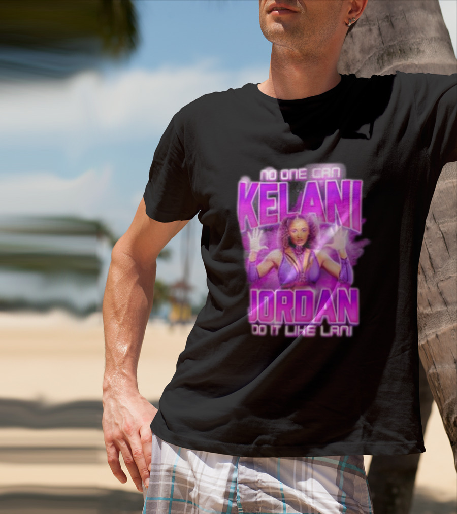 Kelani Jordan No One Can Do It Like Lani T-Shirt