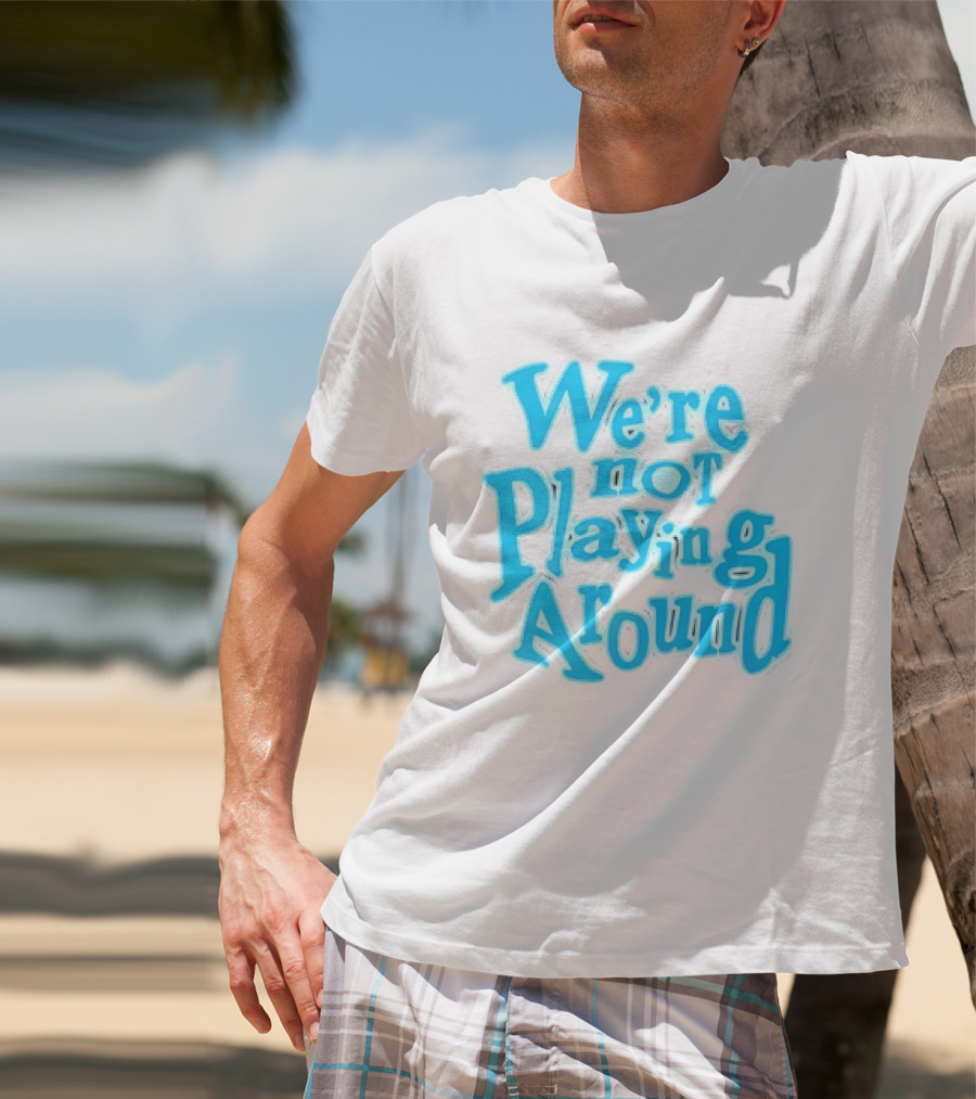 We're Not Playing Around Women Basketball T-Shirt