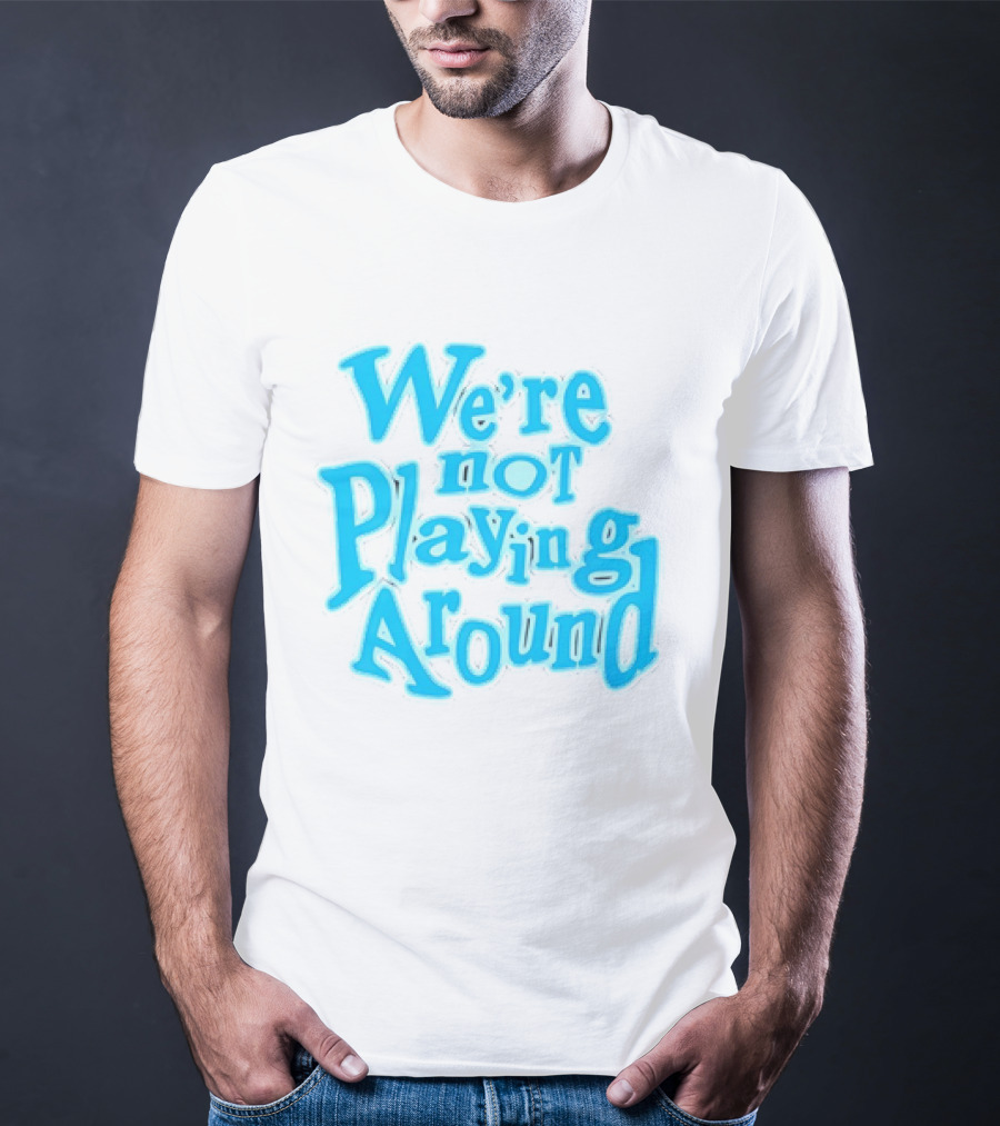 We're Not Playing Around Women Basketball T-Shirt