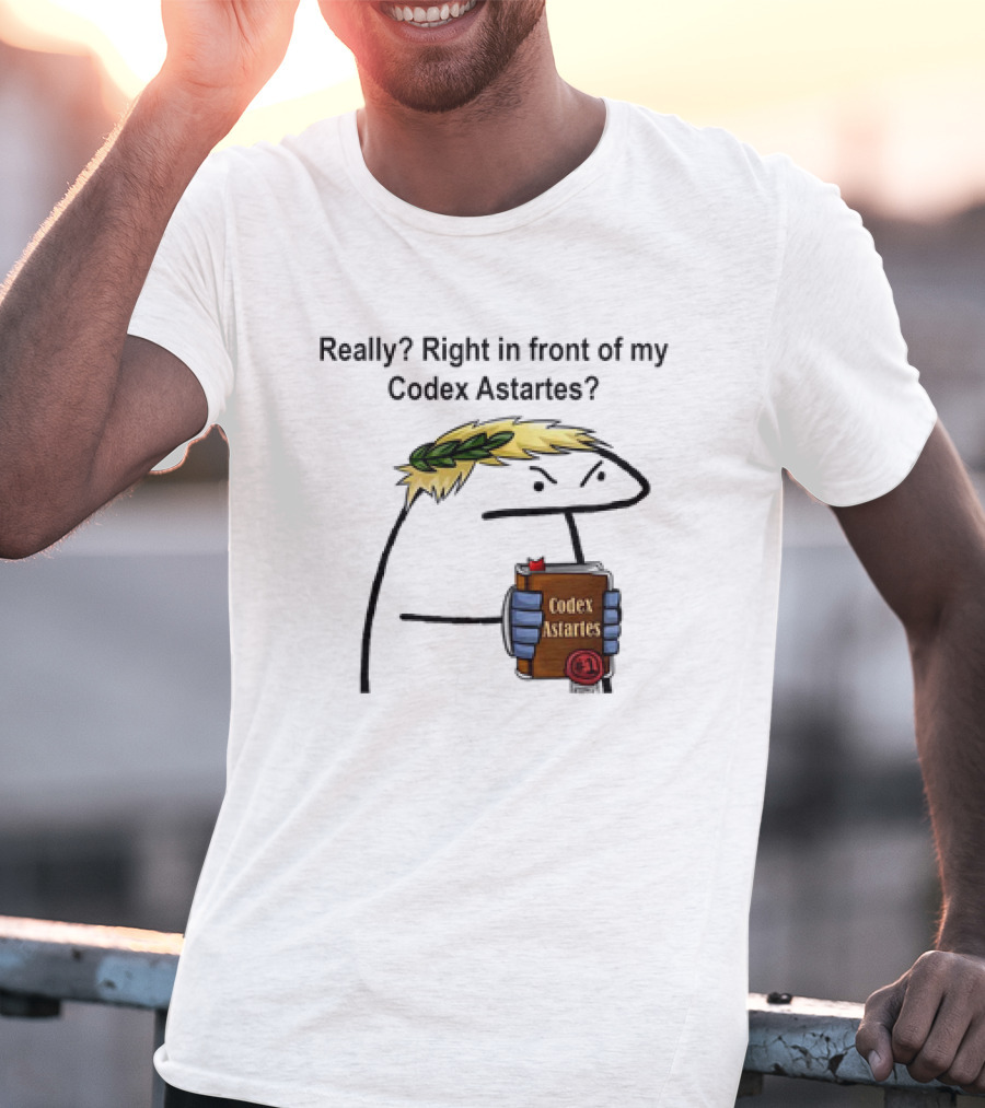 Really Right In Front Of My Codex Astartes Meme Character Holding Book With Laurel Wreath T-Shirt