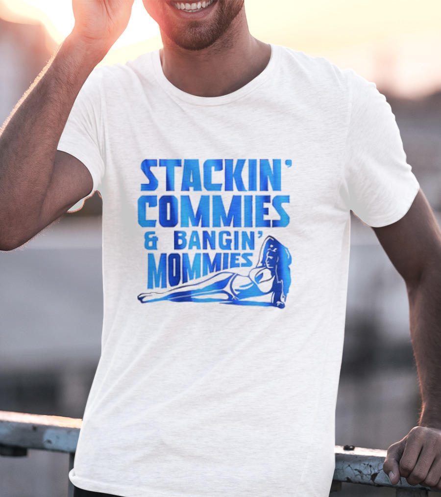 Stackin’ Commies And Bangin’ Mommies Retro Style Pin-Up Concept T-Shirt